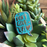 "Don't Give Up!" Charity Enamel Pin